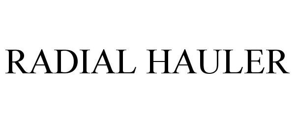 Trademark Logo RADIAL HAULER