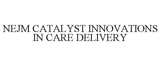  NEJM CATALYST INNOVATIONS IN CARE DELIVERY