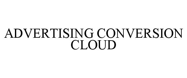 Trademark Logo ADVERTISING CONVERSION CLOUD