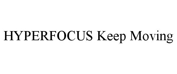  HYPERFOCUS KEEP MOVING