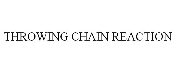  THROWING CHAIN REACTION