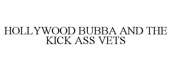  HOLLYWOOD BUBBA AND THE KICK ASS VETS