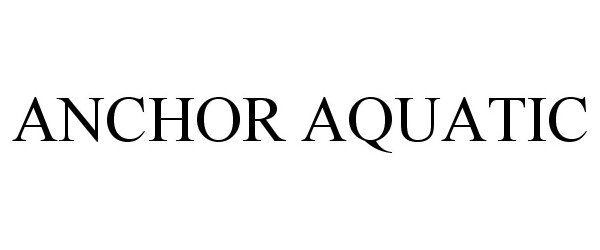  ANCHOR AQUATIC