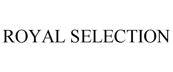 Trademark Logo ROYAL SELECTION