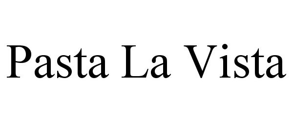 Trademark Logo PASTA LA VISTA