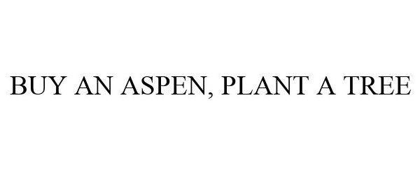  BUY AN ASPEN, PLANT A TREE