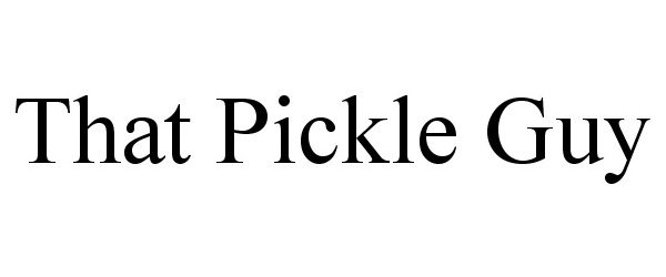  THAT PICKLE GUY