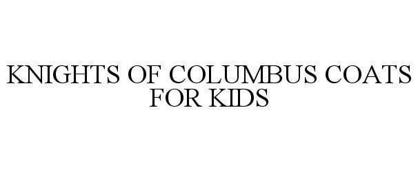 Trademark Logo KNIGHTS OF COLUMBUS COATS FOR KIDS