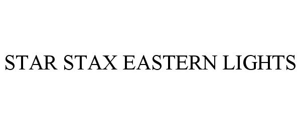 Trademark Logo STAR STAX EASTERN LIGHTS
