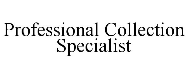 Trademark Logo PROFESSIONAL COLLECTION SPECIALIST