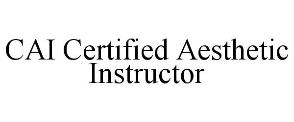  CAI CERTIFIED AESTHETIC INSTRUCTOR