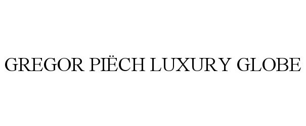  GREGOR PIÃCH LUXURY GLOBE