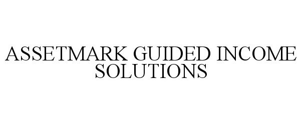  ASSETMARK GUIDED INCOME SOLUTIONS