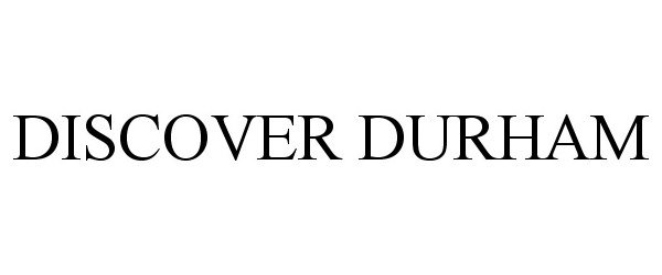  DISCOVER DURHAM