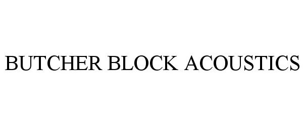 Trademark Logo BUTCHER BLOCK ACOUSTICS