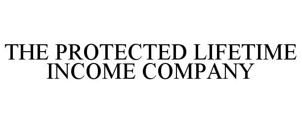  THE PROTECTED LIFETIME INCOME COMPANY