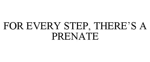 FOR EVERY STEP, THERE'S A PRENATE