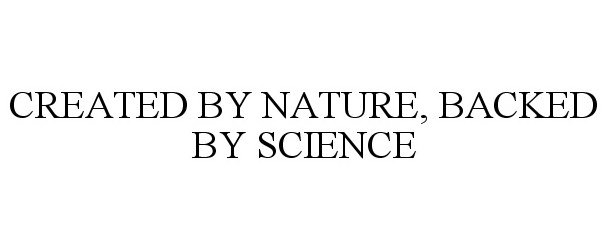  CREATED BY NATURE, BACKED BY SCIENCE