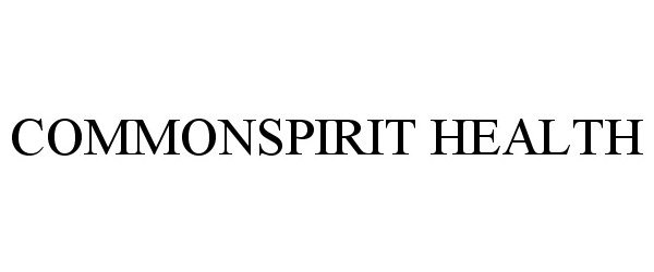 Trademark Logo COMMONSPIRIT HEALTH