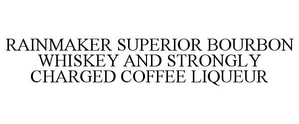  RAINMAKER SUPERIOR BOURBON WHISKEY AND STRONGLY CHARGED COFFEE LIQUEUR