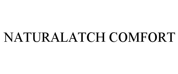 Trademark Logo NATURALATCH COMFORT