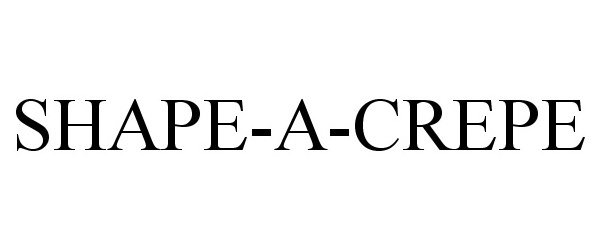 Trademark Logo SHAPE-A-CREPE