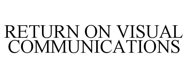 RETURN ON VISUAL COMMUNICATIONS