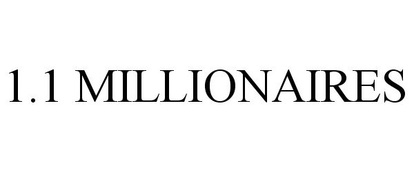 Trademark Logo 1.1 MILLIONAIRES