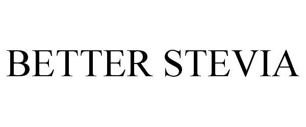 Trademark Logo BETTER STEVIA