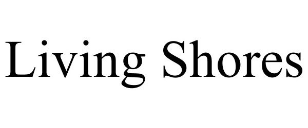 Trademark Logo LIVING SHORES