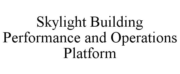  SKYLIGHT BUILDING PERFORMANCE AND OPERATIONS PLATFORM