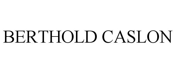 Trademark Logo BERTHOLD CASLON