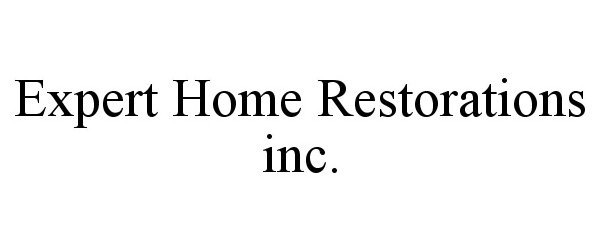 Trademark Logo EXPERT HOME RESTORATIONS INC.