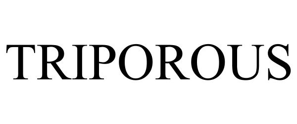 Trademark Logo TRIPOROUS