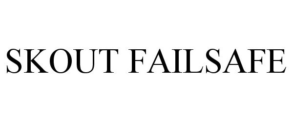 Trademark Logo SKOUT FAILSAFE