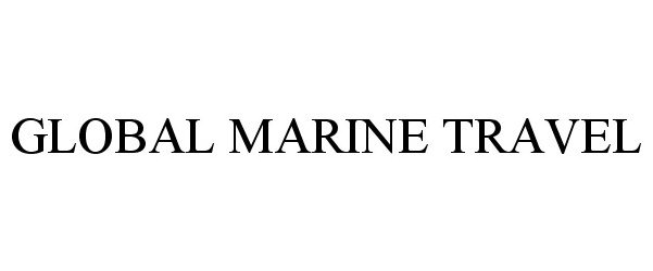  GLOBAL MARINE TRAVEL