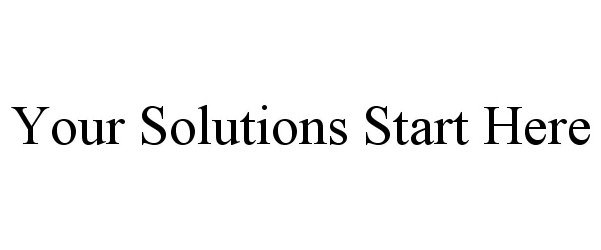 YOUR SOLUTIONS START HERE