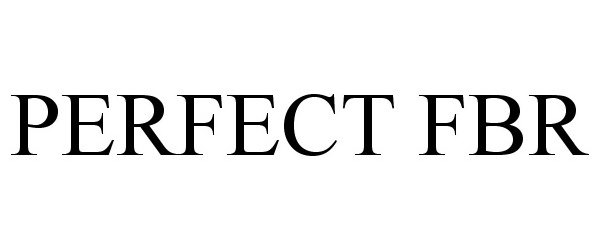Trademark Logo PERFECT FBR
