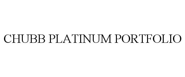 Trademark Logo CHUBB PLATINUM PORTFOLIO