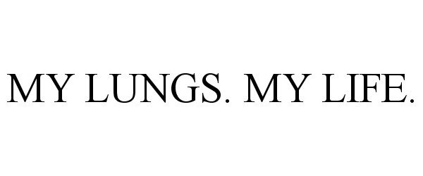 Trademark Logo MY LUNGS. MY LIFE.