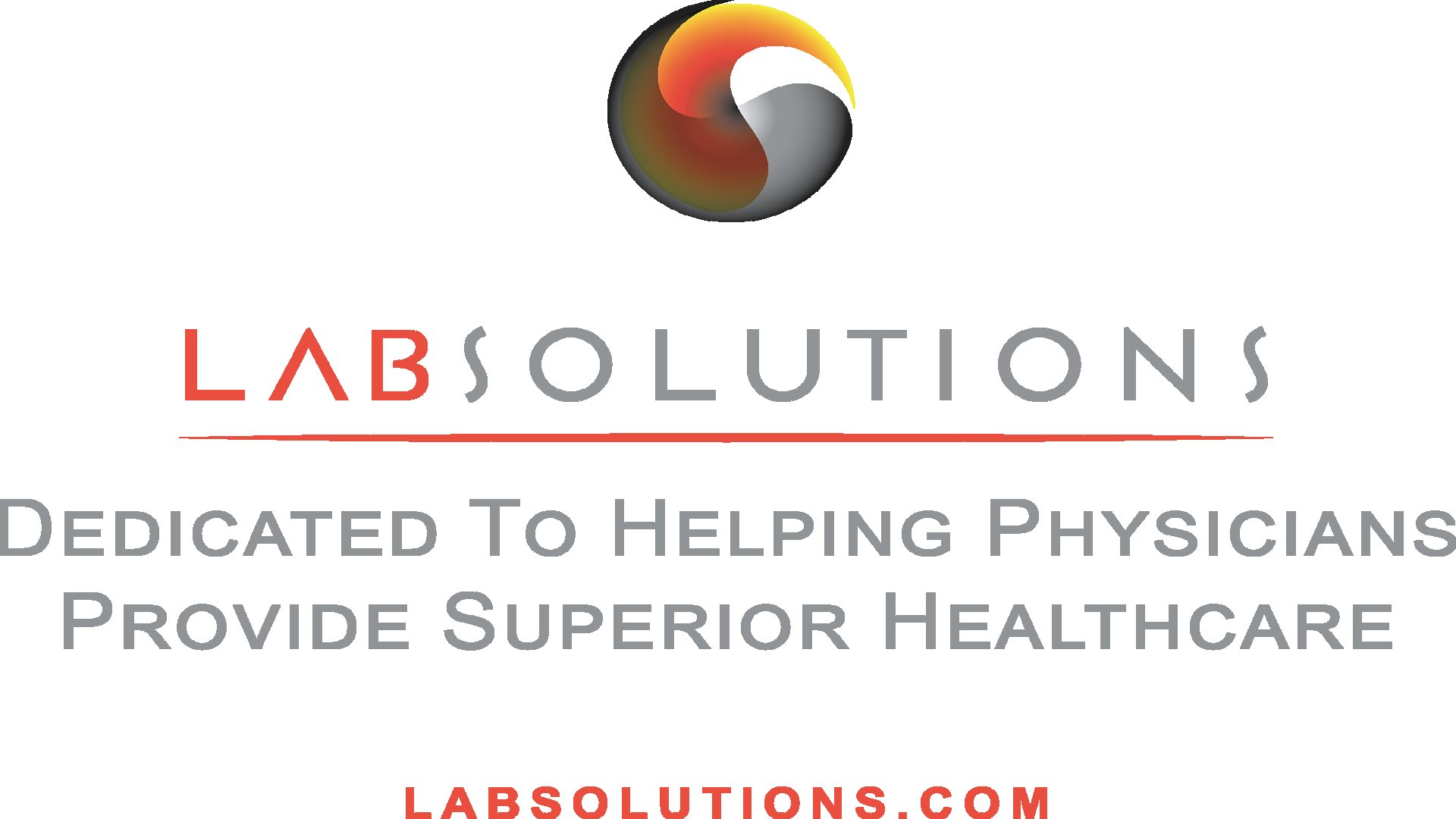  LABSOLUTIONS DEDICATED TO HELPING PHYSICIANS PROVIDE SUPERIOR HEALTHCARE LABSOLUTIONS.COM