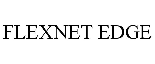 Trademark Logo FLEXNET EDGE