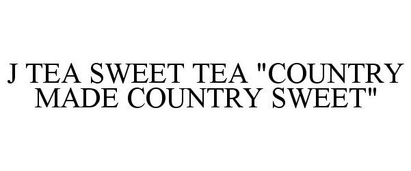  J TEA SWEET TEA "COUNTRY MADE COUNTRY SWEET"