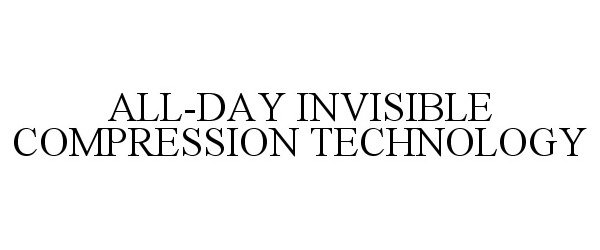  ALL-DAY INVISIBLE COMPRESSION TECHNOLOGY