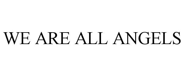  WE ARE ALL ANGELS