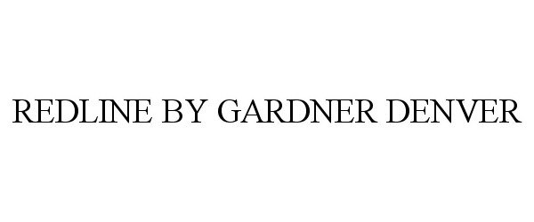 Trademark Logo REDLINE BY GARDNER DENVER