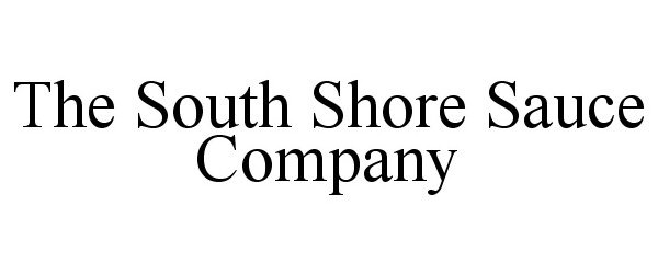 Trademark Logo THE SOUTH SHORE SAUCE COMPANY