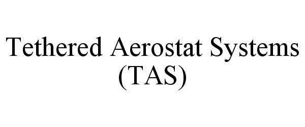 Trademark Logo TETHERED AEROSTAT SYSTEMS (TAS)