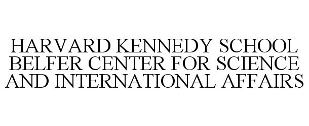  HARVARD KENNEDY SCHOOL BELFER CENTER FOR SCIENCE AND INTERNATIONAL AFFAIRS
