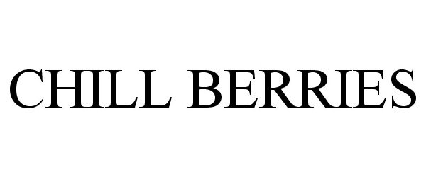 Trademark Logo CHILL BERRIES